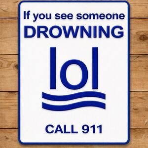 LOL Drowning Swimming Safety Sign Funny Satire Pool Beach Ocean Swim